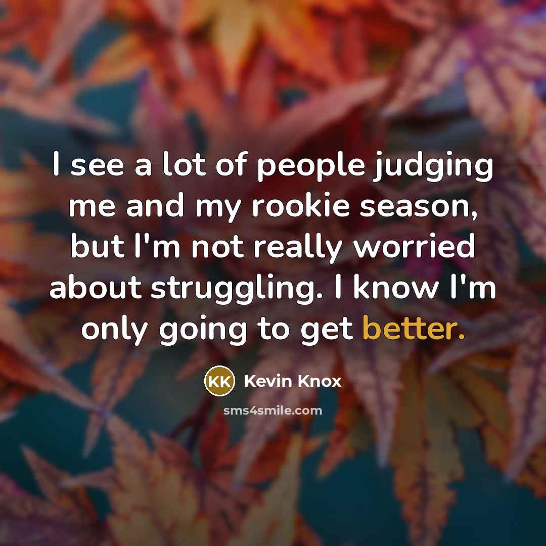 “I see a lot of people judging me and my…” quote by Kevin Knox