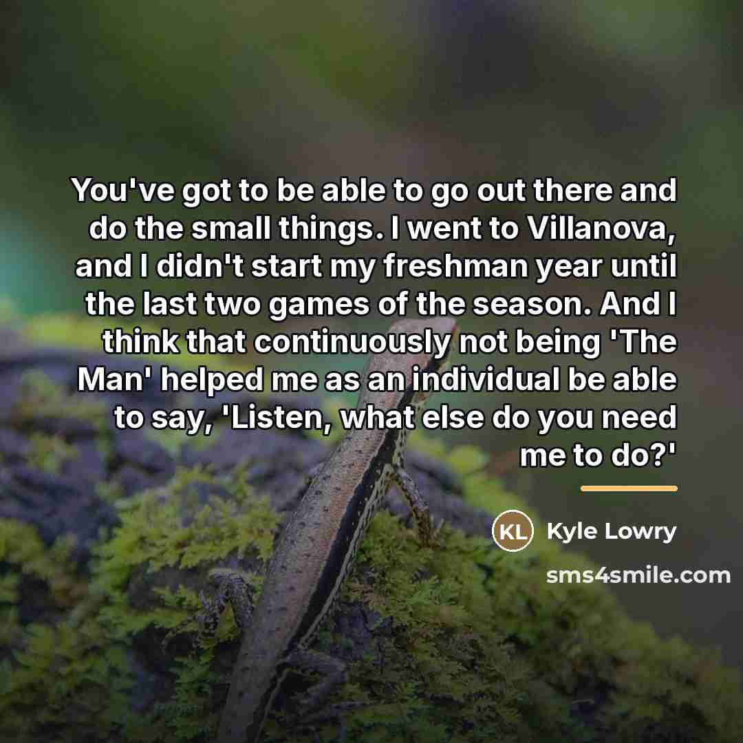 “You've got to be able to go out there and…” quote by Kyle Lowry