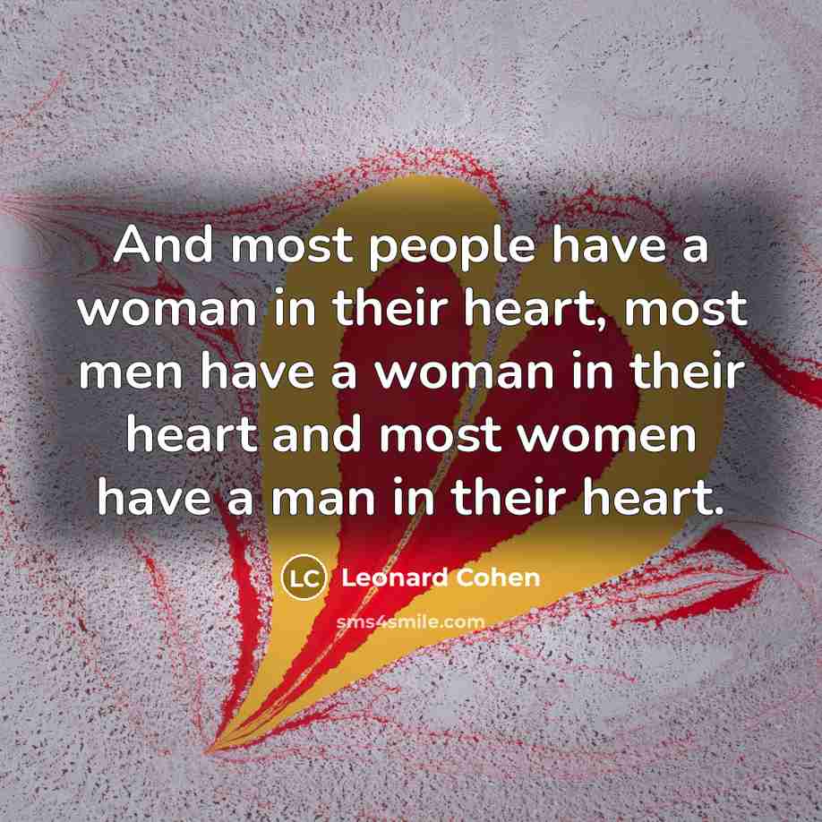 “And most people have a woman in their heart, most…” quote by Leonard Cohen
