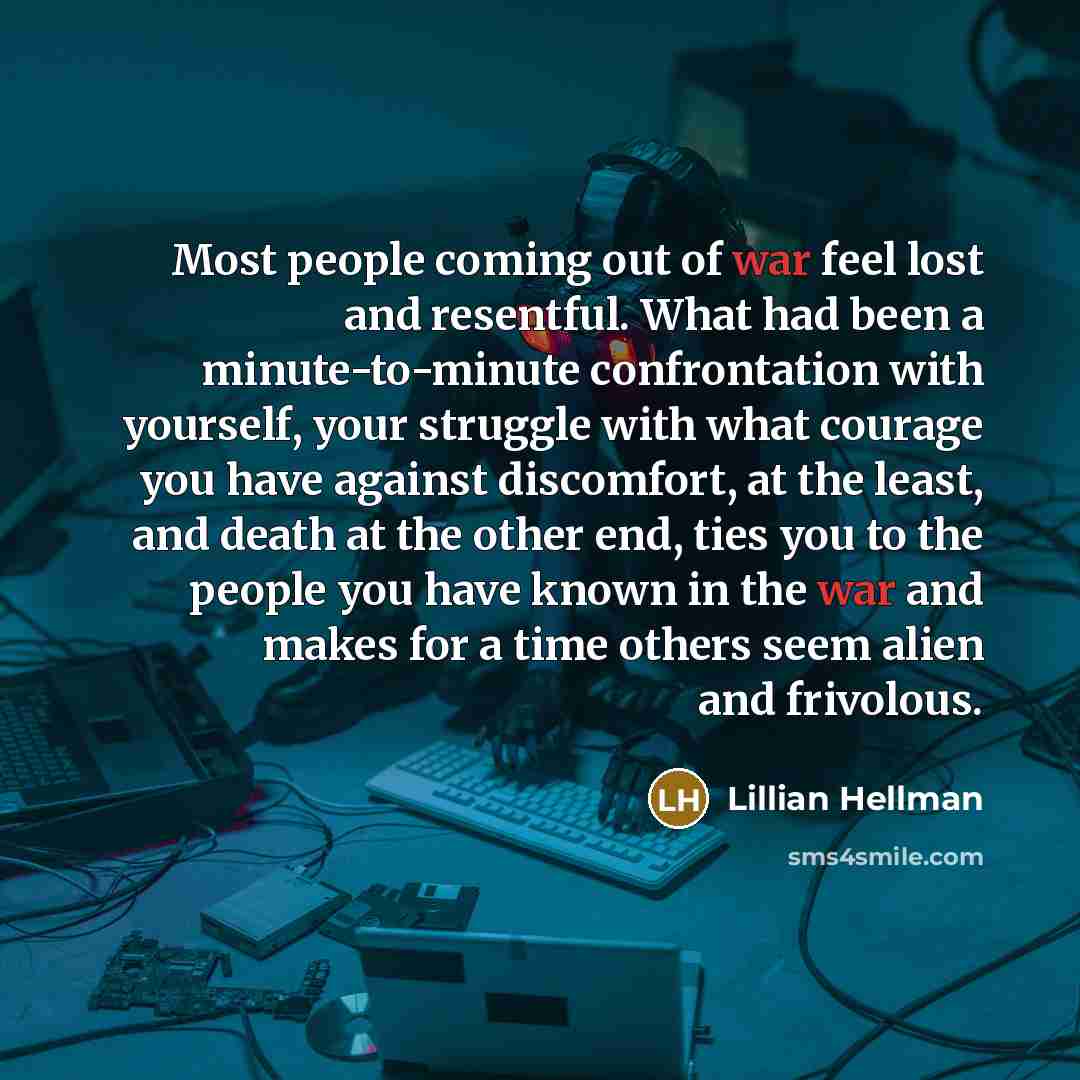 “Most people coming out of war feel lost and resentful.…” quote by Lillian Hellman