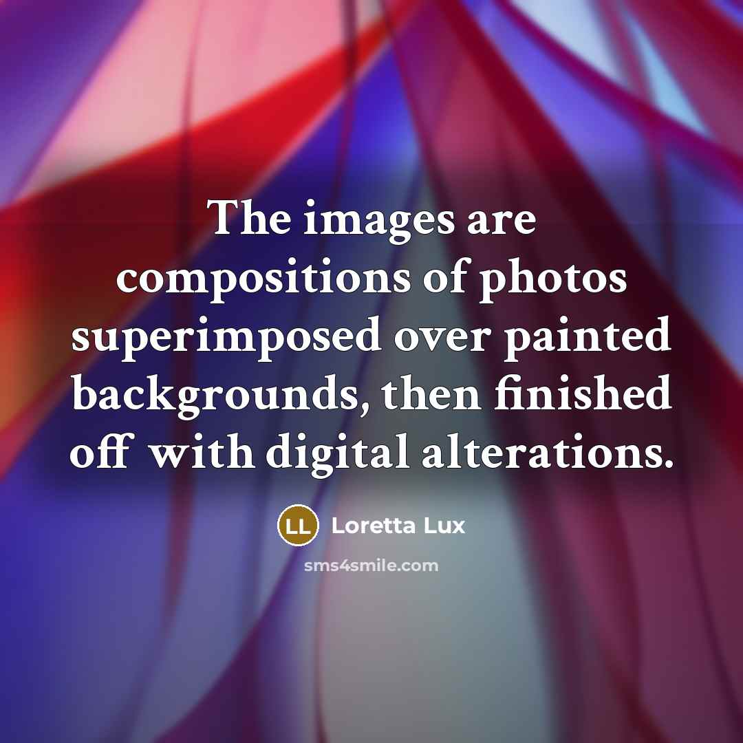 “The images are compositions of photos superimposed over painted backgrounds,…” quote by Loretta Lux
