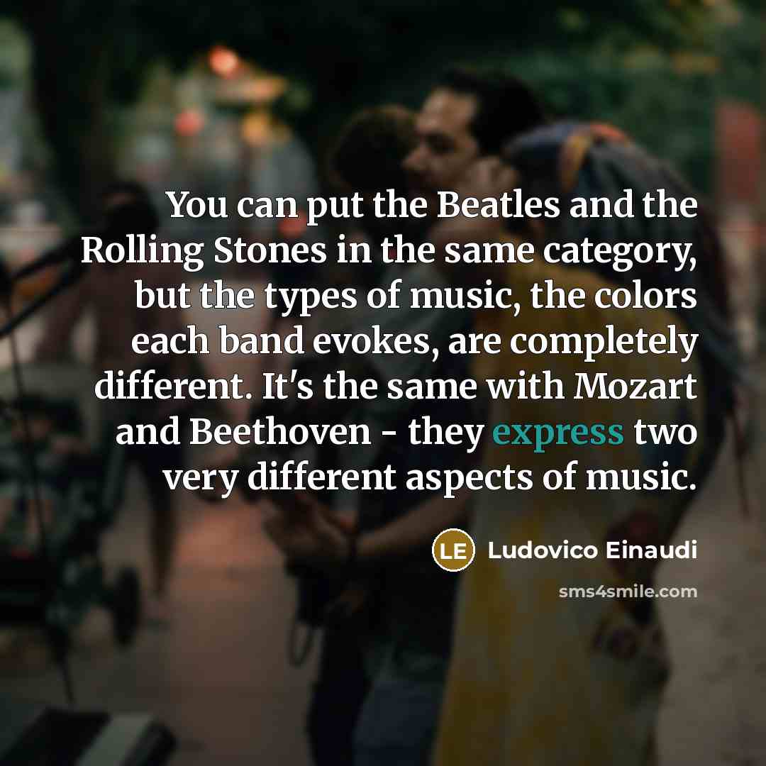 “You can put the Beatles and the Rolling Stones in…” quote by Ludovico Einaudi