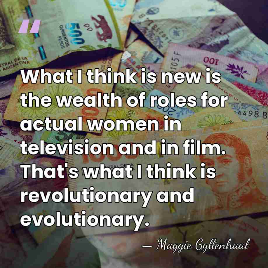 What I think is new is the wealth of roles for actual&hellip; - Maggie Gyllenhaal