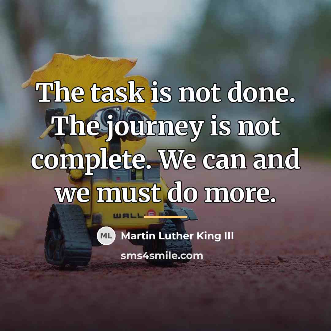 “The task is not done. The journey is not complete.…” quote by Martin Luther King III