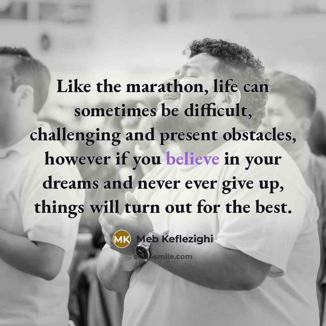 “Like the marathon, life can sometimes be difficult, challenging and…” quote by Meb Keflezighi