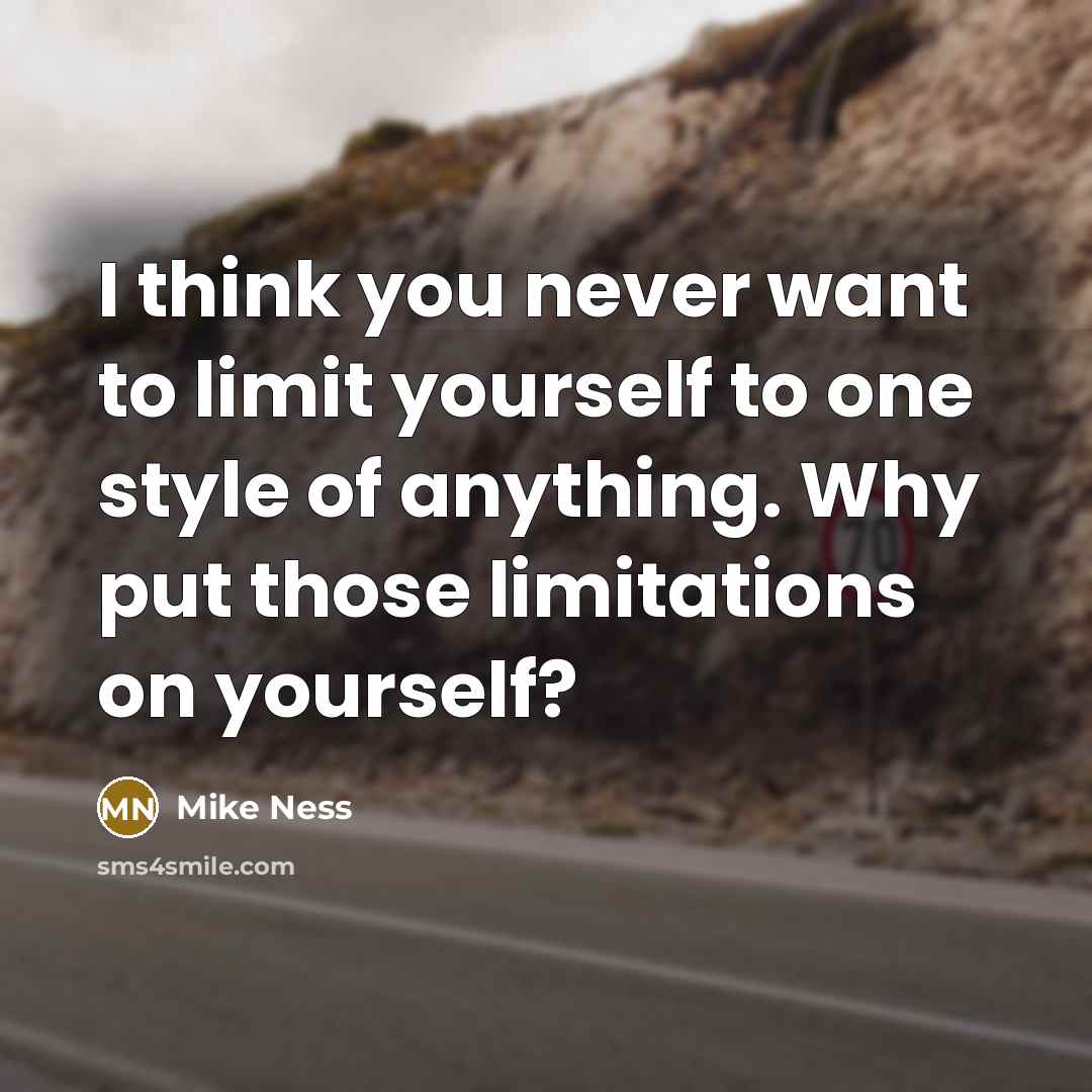 “I think you never want to limit yourself to one…” quote by Mike Ness