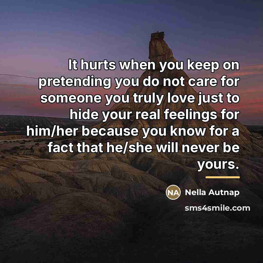 “It hurts when you keep on pretending you do not…” quote by Nella Autnap