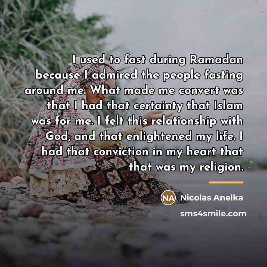 “I used to fast during Ramadan because I admired the…” quote by Nicolas Anelka