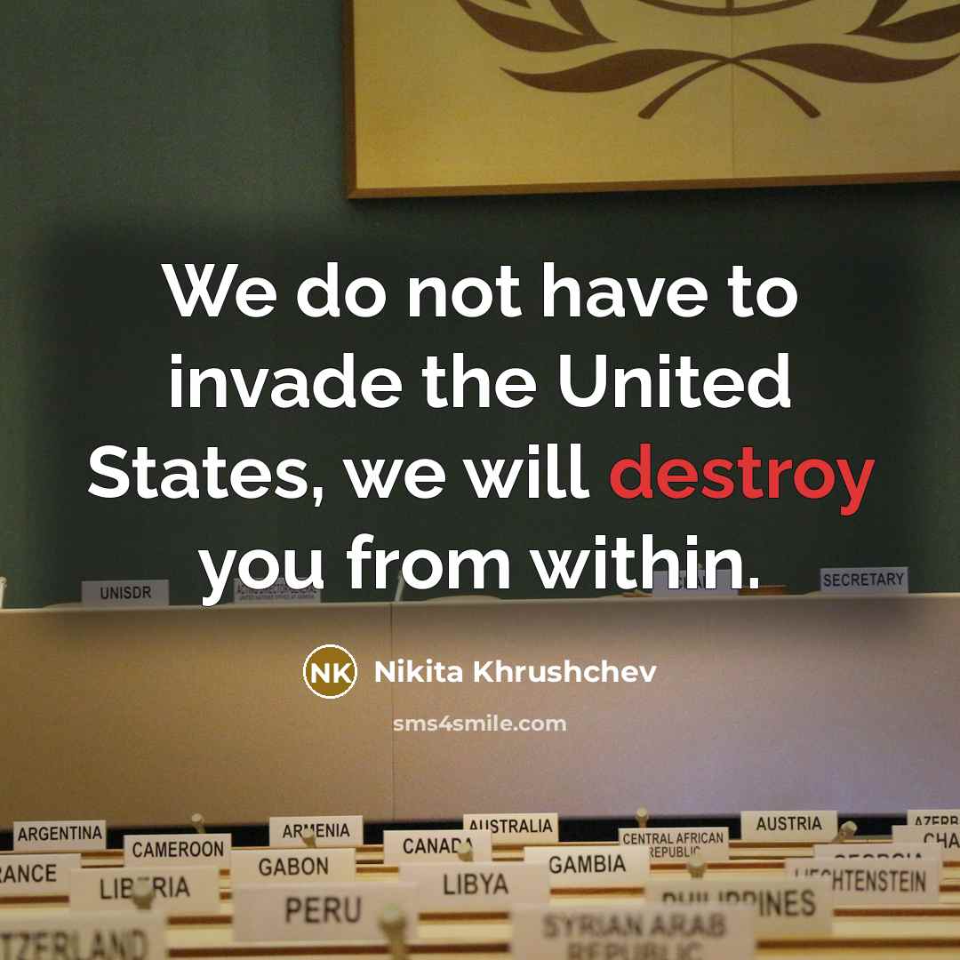 “We do not have to invade the United States, we…” quote by Nikita Khrushchev