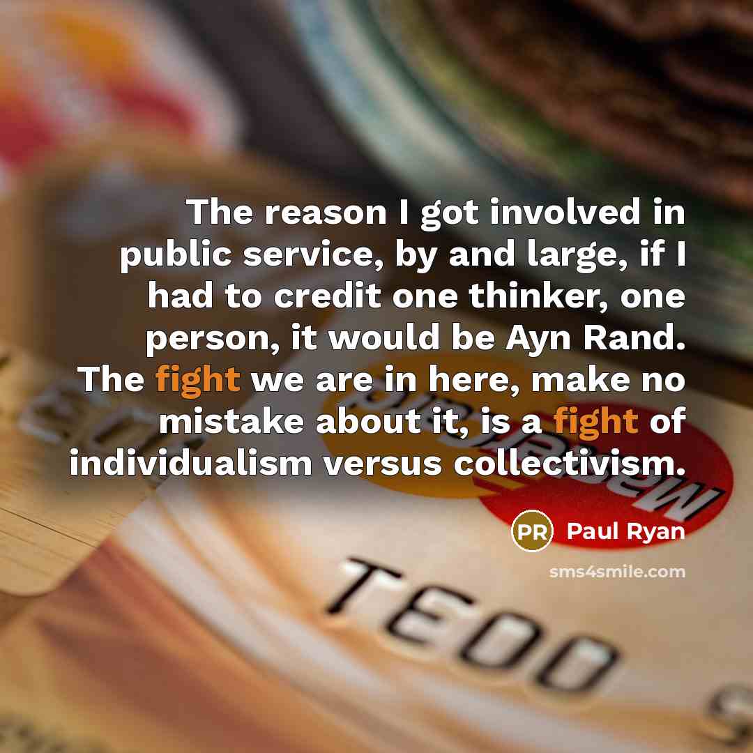 “The reason I got involved in public service, by and…” quote by Paul Ryan