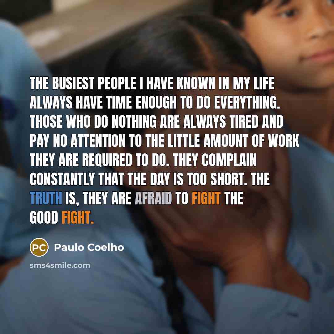 “The busiest people I have known in my life always…” quote by Paulo Coelho