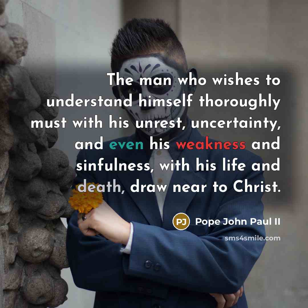 “The man who wishes to understand himself thoroughly must with…” quote by Pope John Paul II