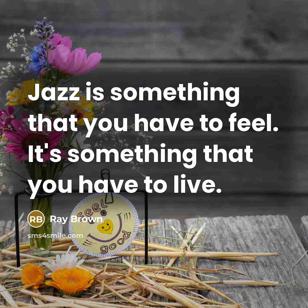 “Jazz is something that you have to feel. It's something…” quote by Ray Brown