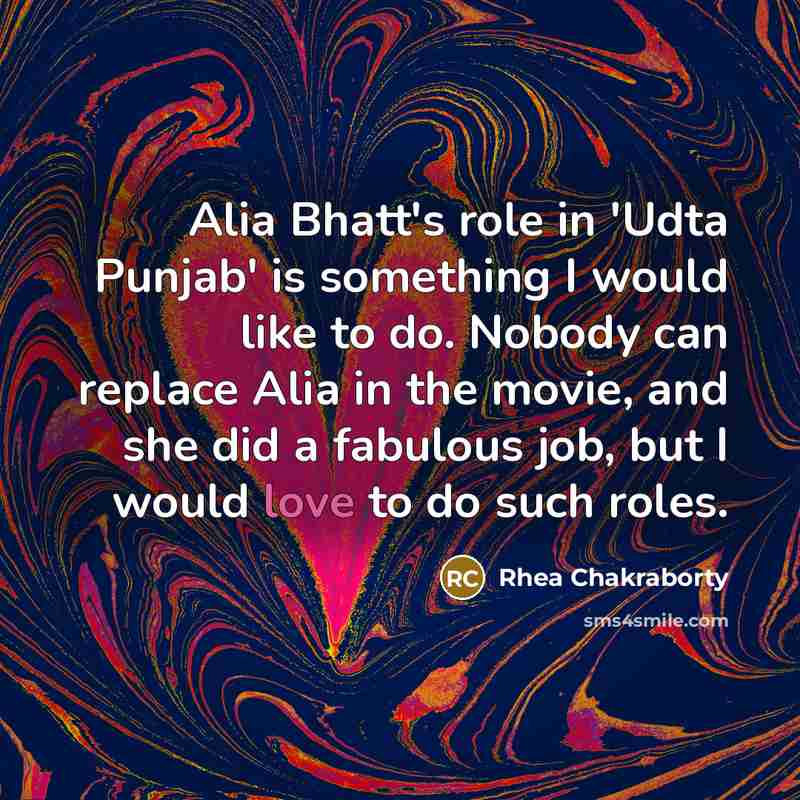 “Alia Bhatt's role in 'Udta Punjab' is something I would…” quote by Rhea Chakraborty