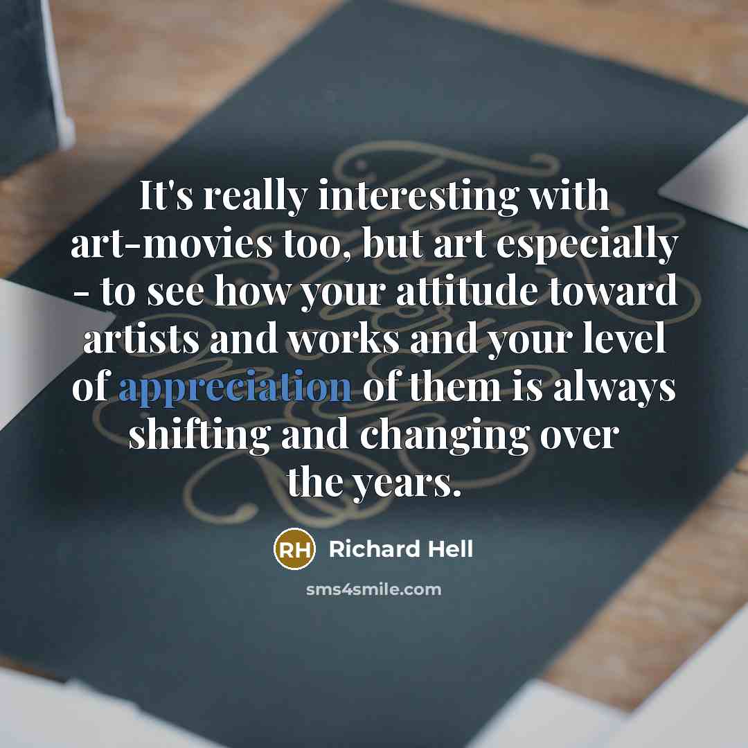 “It's really interesting with art-movies too, but art especially -…” quote by Richard Hell