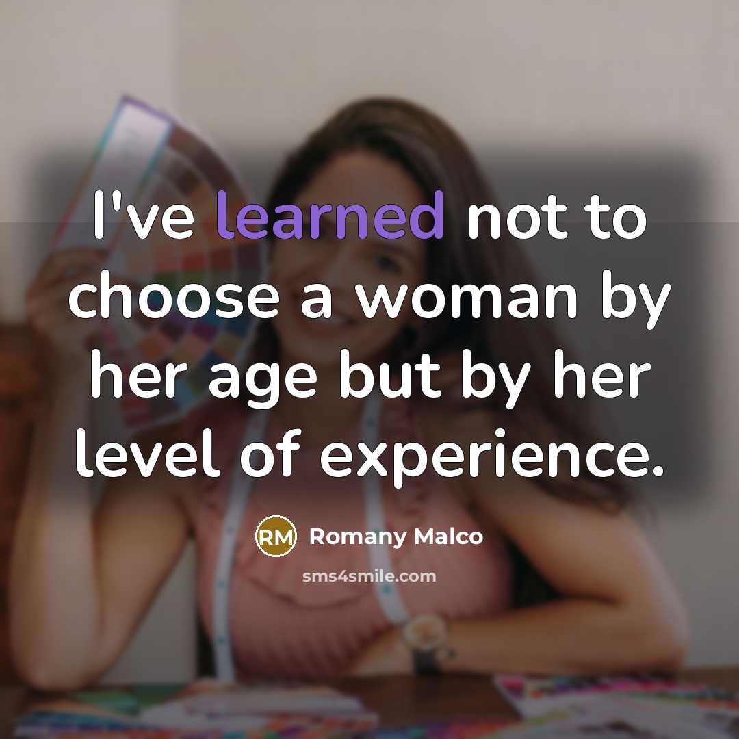 “I've learned not to choose a woman by her age but by her level of experience.” quote by Romany Malco