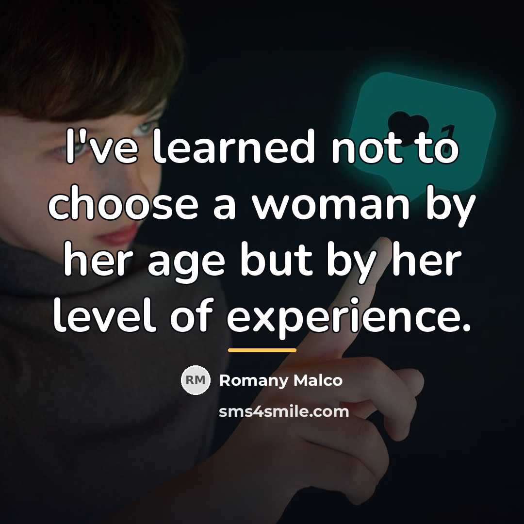 “I've learned not to choose a woman by her age…” quote by Romany Malco
