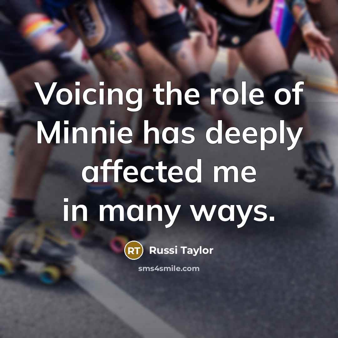 “Voicing the role of Minnie has deeply affected me in…” quote by Russi Taylor
