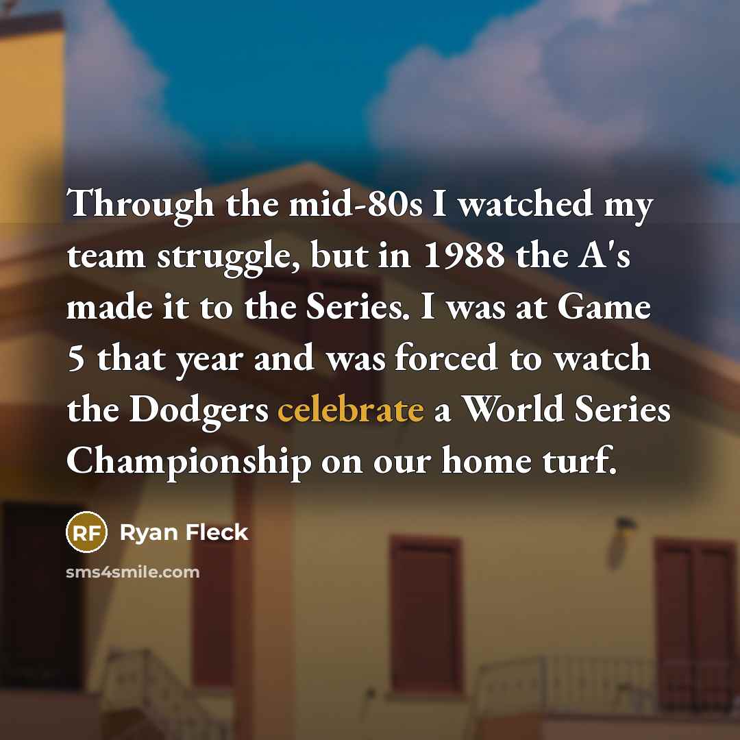 “Through the mid-80s I watched my team struggle, but in…” quote by Ryan Fleck