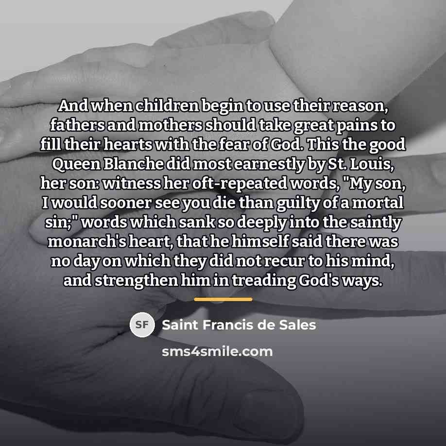 “And when children begin to use their reason, fathers and…” quote by Saint Francis de Sales