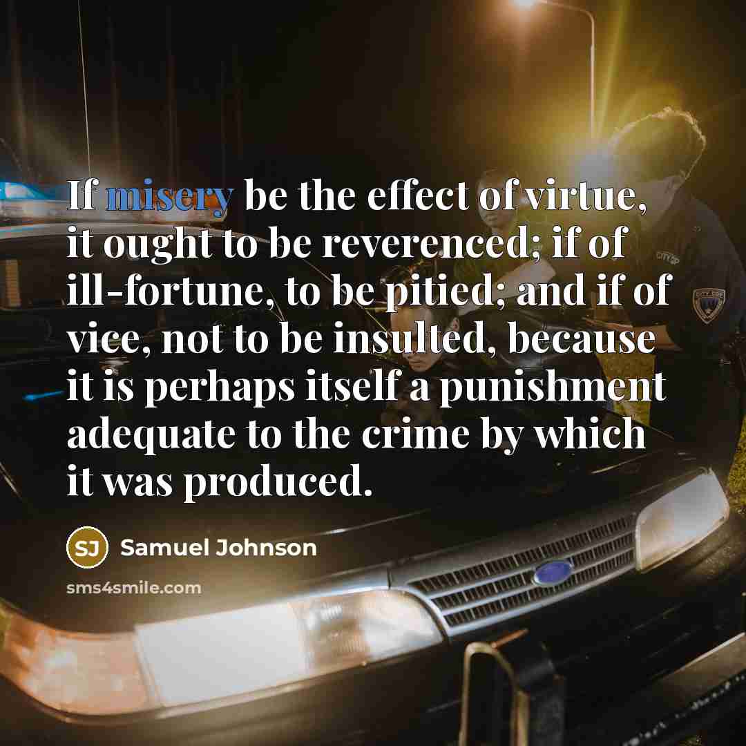 “If misery be the effect of virtue, it ought to…” quote by Samuel Johnson