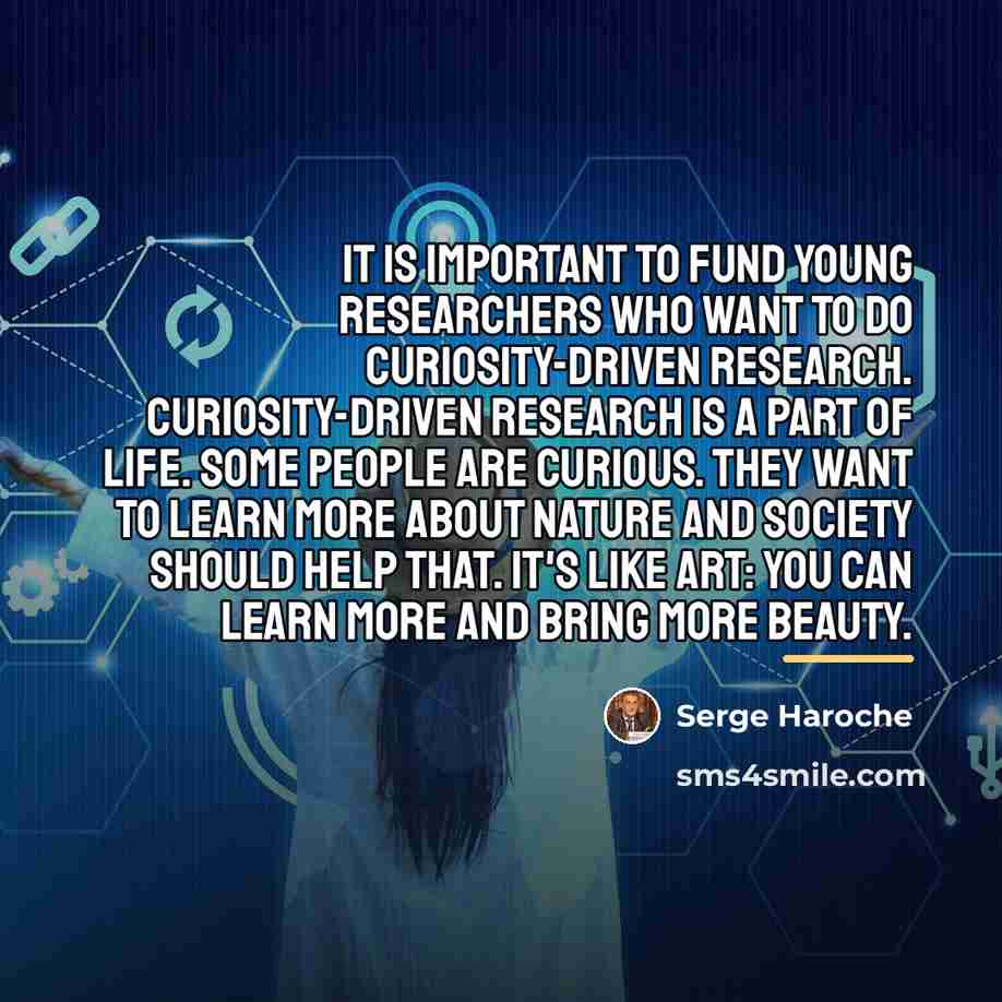 “It is important to fund young researchers who want to…” quote by Serge Haroche