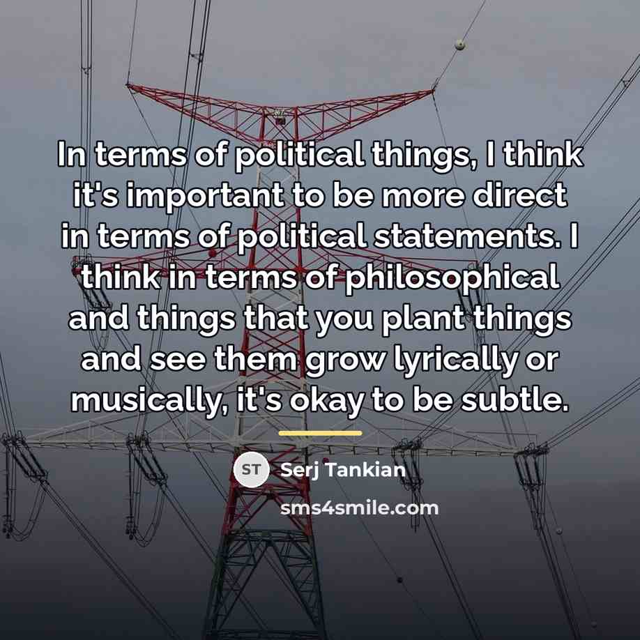 “In terms of political things, I think it's important to…” quote by Serj Tankian