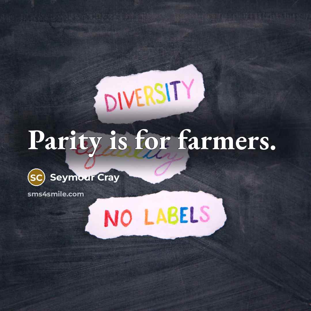 “Parity is for farmers.…” quote by Seymour Cray