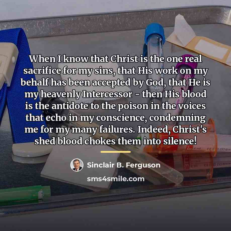 “When I know that Christ is the one real sacrifice…” quote by Sinclair B. Ferguson