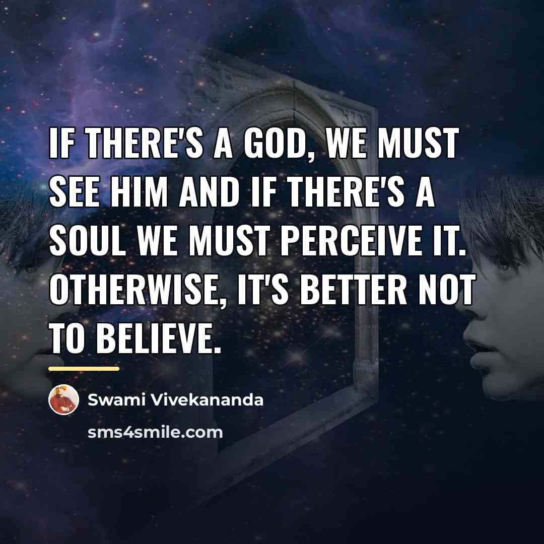 “If there's a God, we must see him and if…” quote by Swami Vivekananda