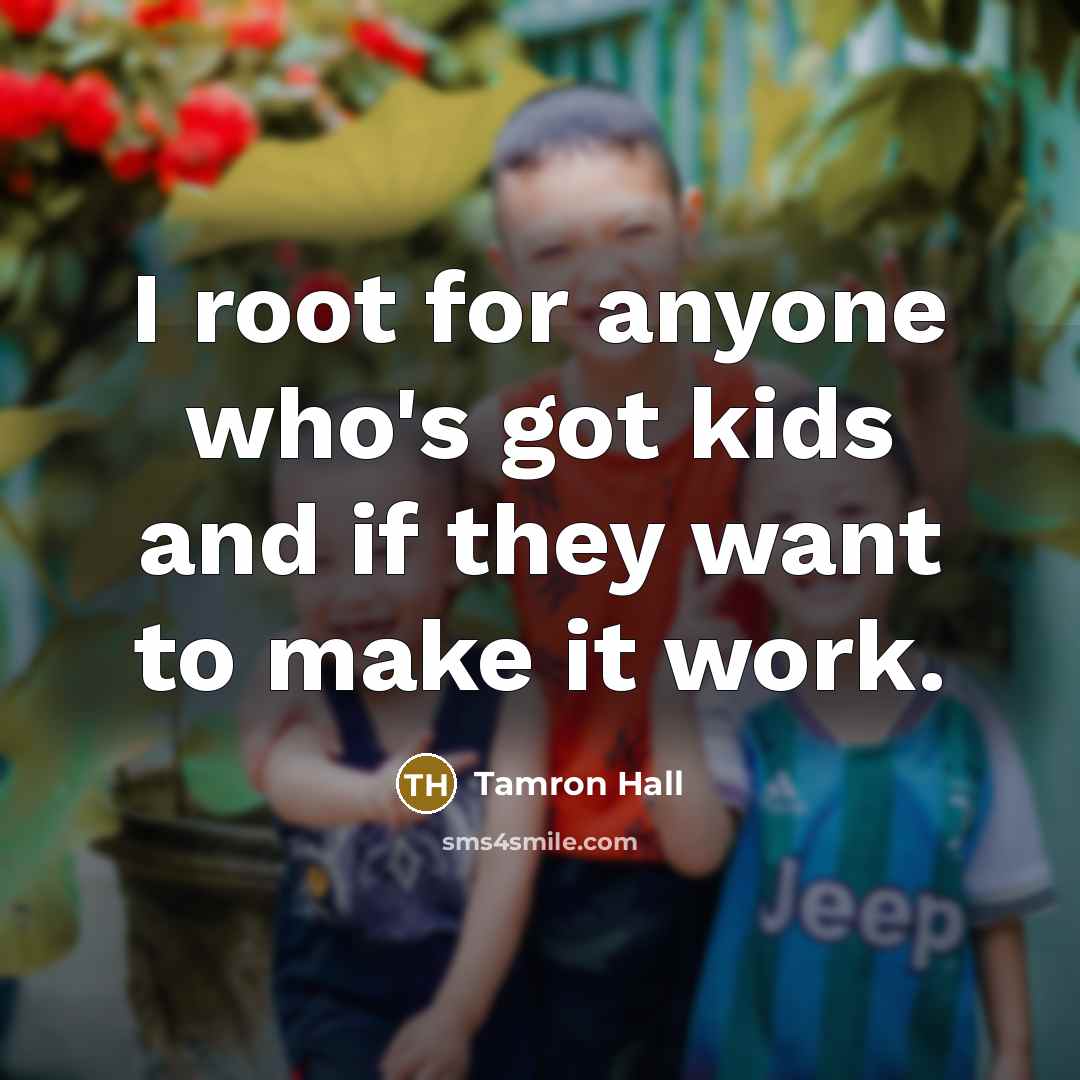 “I root for anyone who's got kids and if they…” quote by Tamron Hall