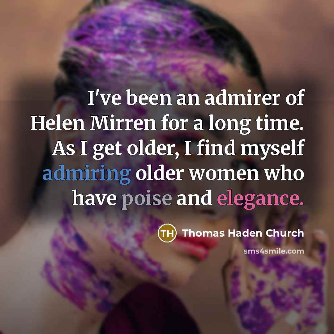 “I've been an admirer of Helen Mirren for a long…” quote by Thomas Haden Church