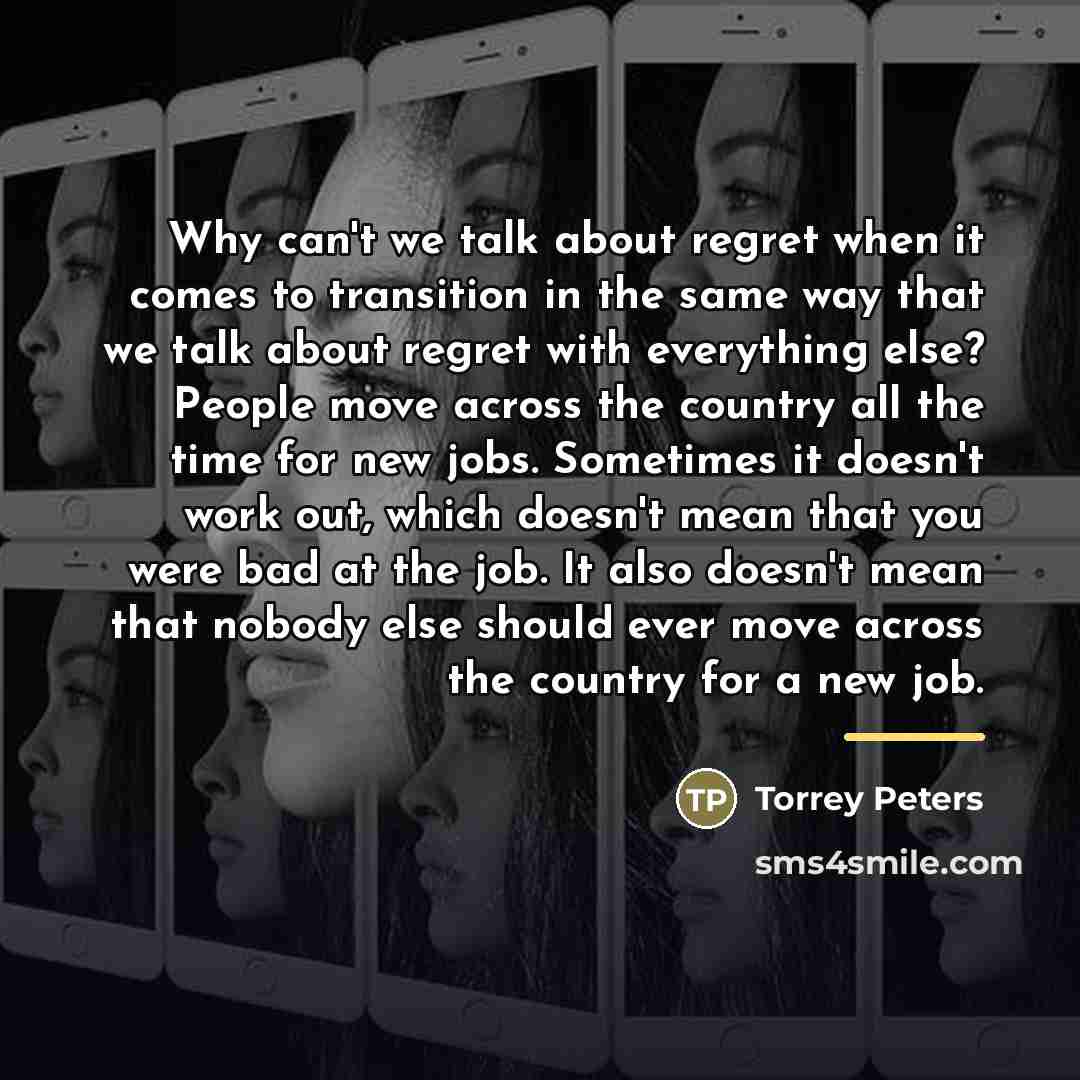 “Why can't we talk about regret when it comes to…” quote by Torrey Peters