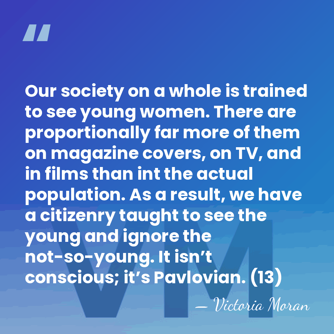 Our society on a whole is trained to see young women. There&hellip; - Victoria Moran