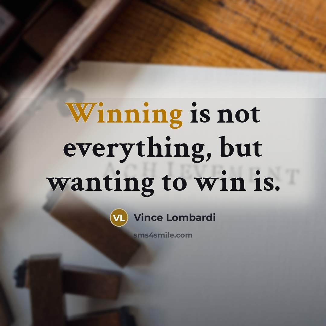 “Winning is not everything, but wanting to win is.…” quote by Vince Lombardi