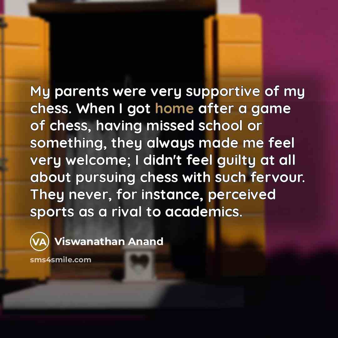 “My parents were very supportive of my chess. When I…” quote by Viswanathan Anand