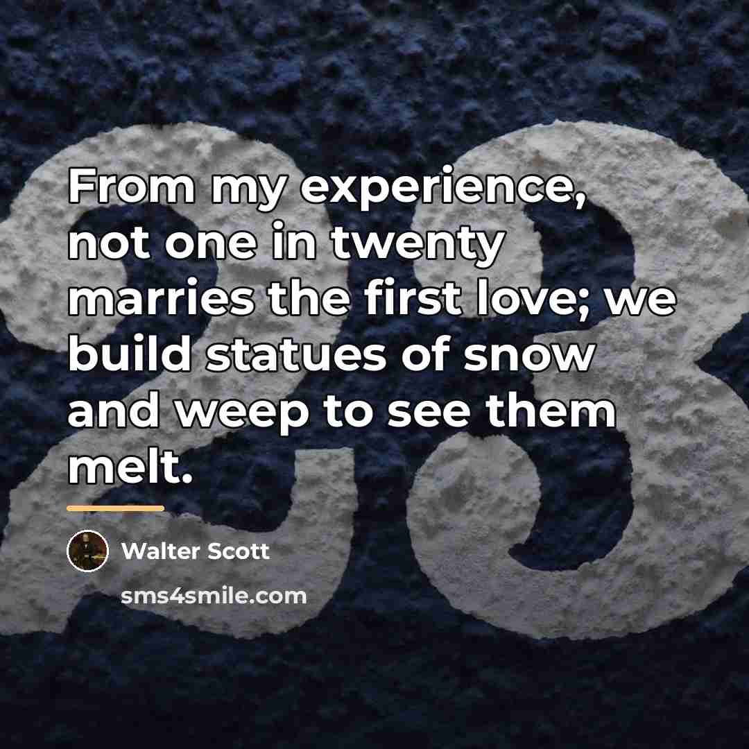 “From my experience, not one in twenty marries the first…” quote by Walter Scott