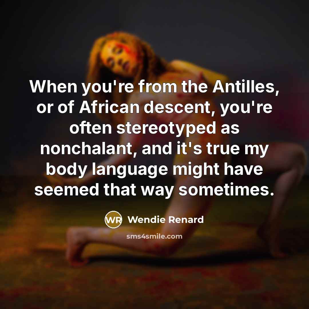 “When you're from the Antilles, or of African descent, you're…” quote by Wendie Renard