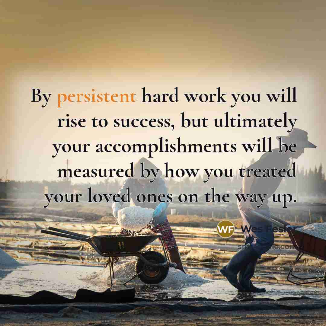 “By persistent hard work you will rise to success, but…” quote by Wes Fesler