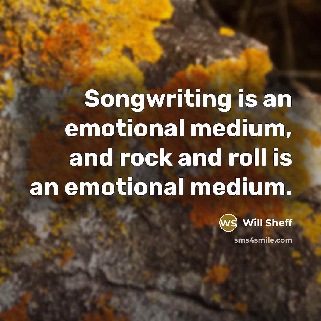 “Songwriting is an emotional medium, and rock and roll is…” quote by Will Sheff