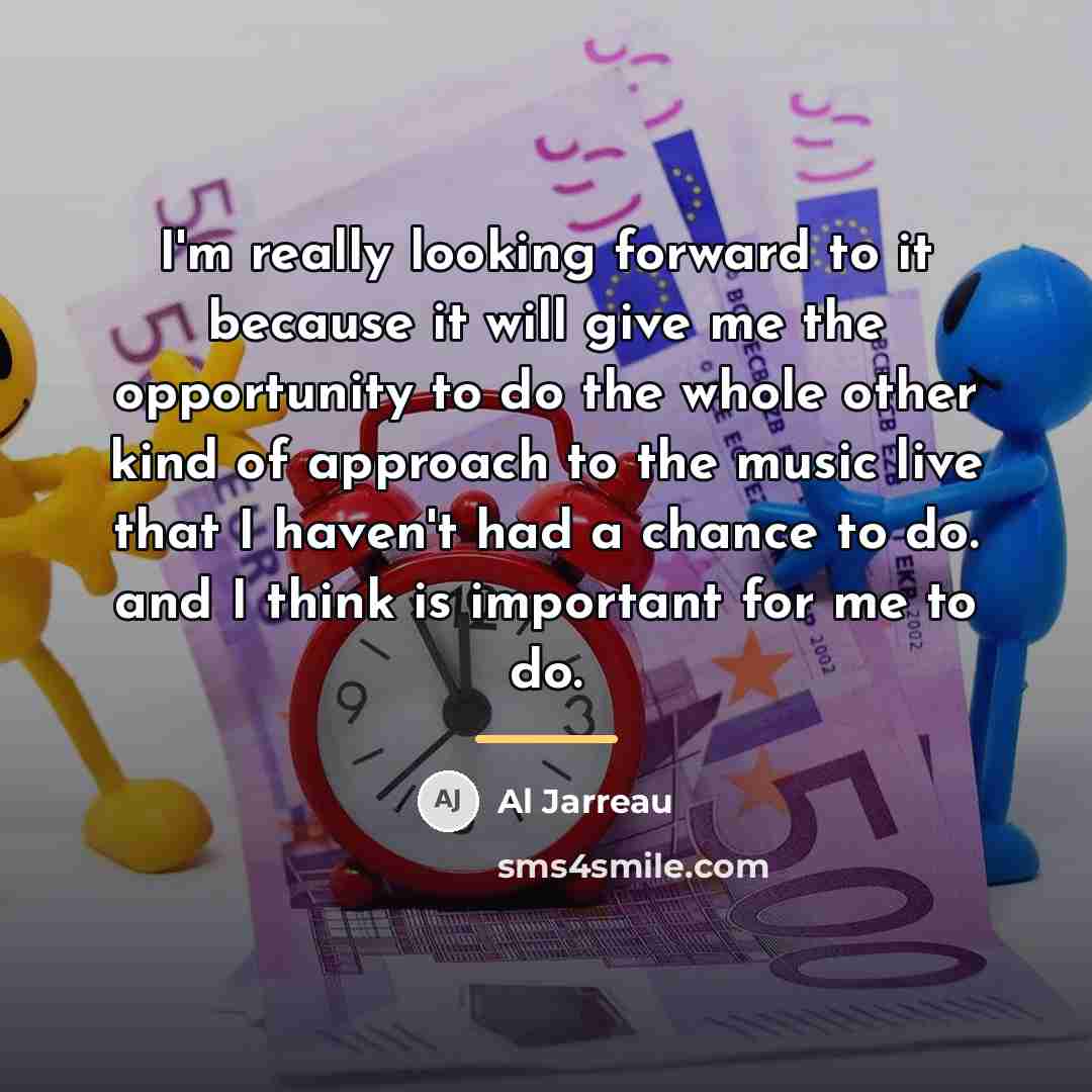 “I'm really looking forward to it because it will give…” quote by Al Jarreau