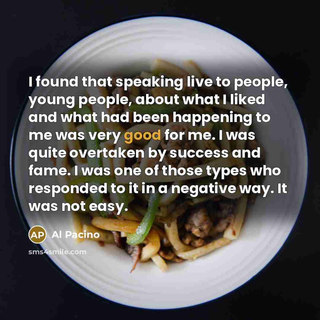 “I found that speaking live to people, young people, about…” quote by Al Pacino