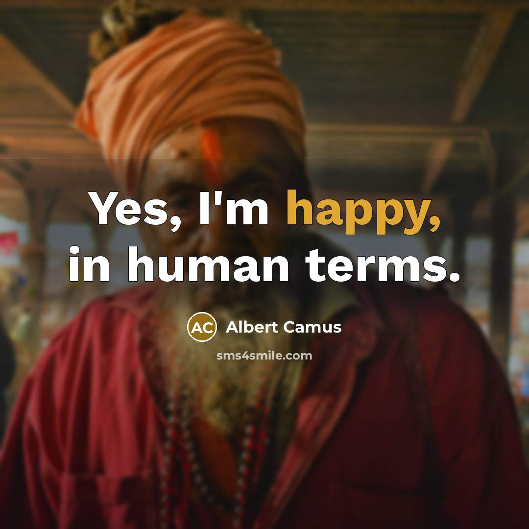 “Yes, I'm happy, in human terms.…” quote by Albert Camus