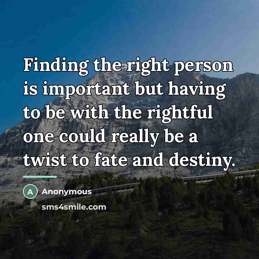 “Finding the right person is important but having to be…” quote by Anonymous