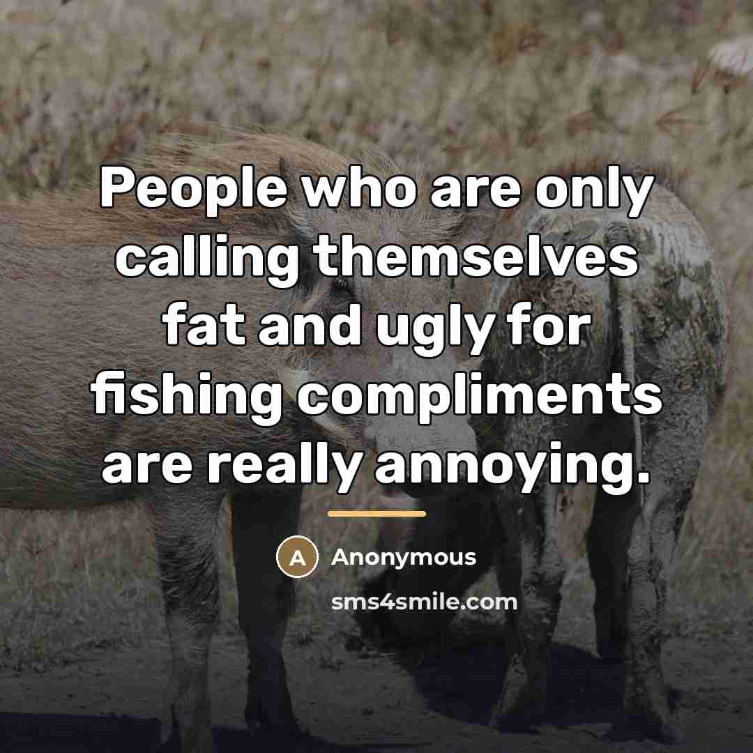 “People who are only calling themselves fat and ugly for…” quote by Anonymous
