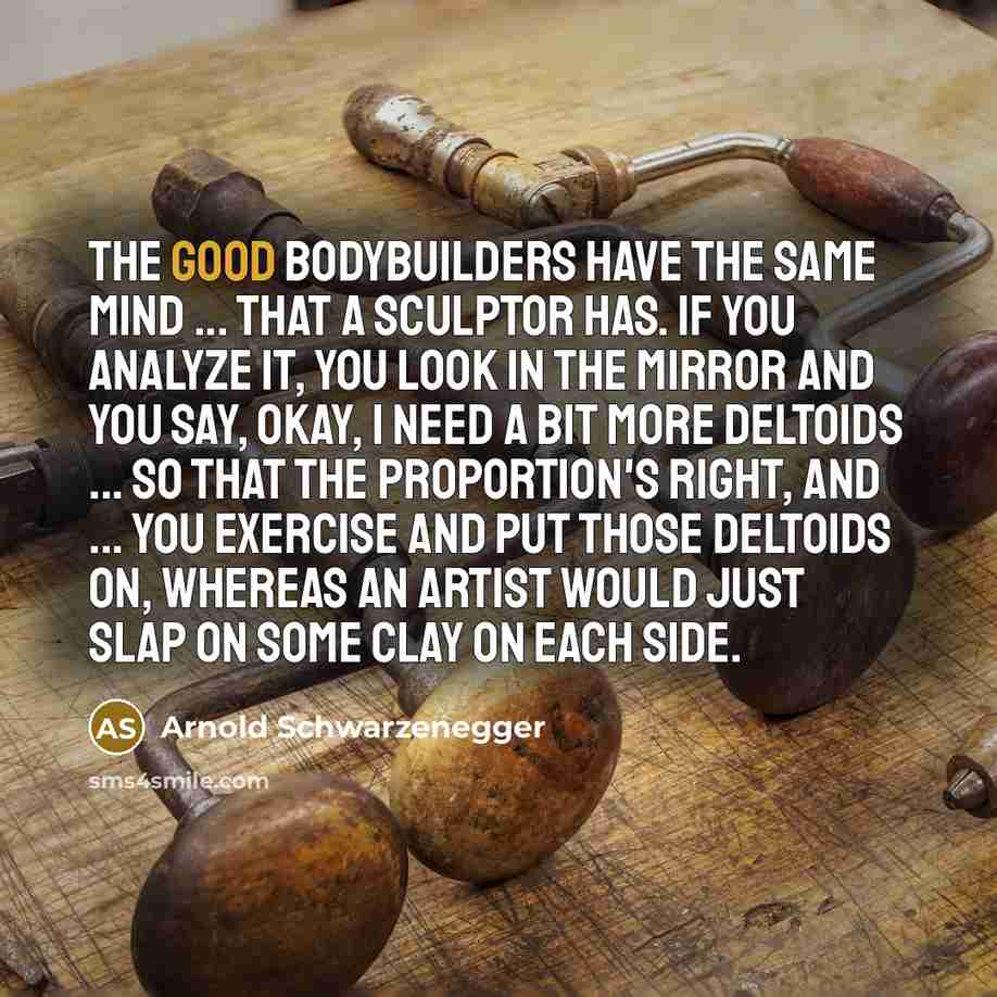 “The good bodybuilders have the same mind ... that a…” quote by Arnold Schwarzenegger