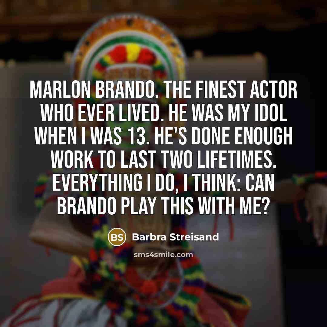 “Marlon Brando. The finest actor who ever lived. He was…” quote by Barbra Streisand