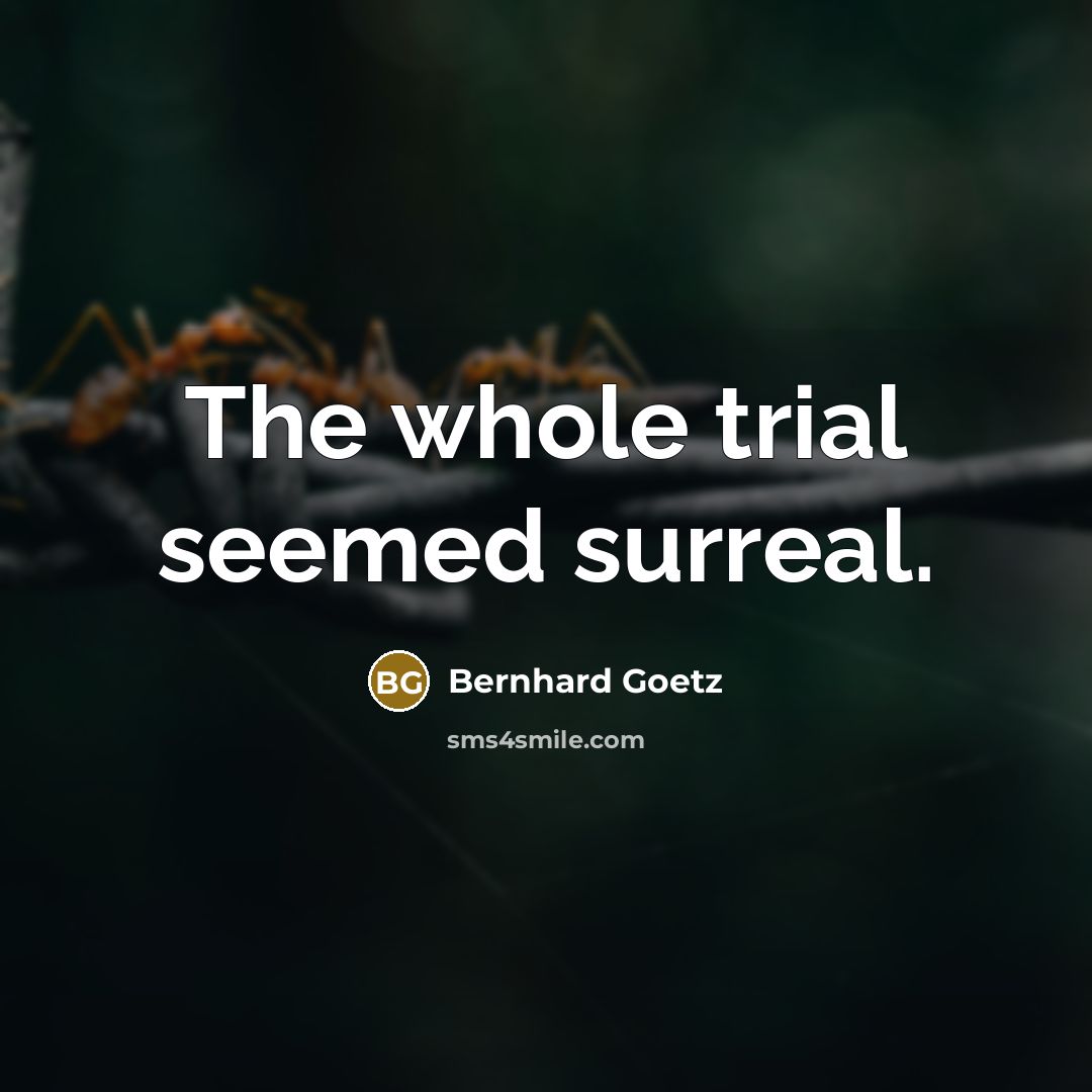 “The whole trial seemed surreal.…” quote by Bernhard Goetz