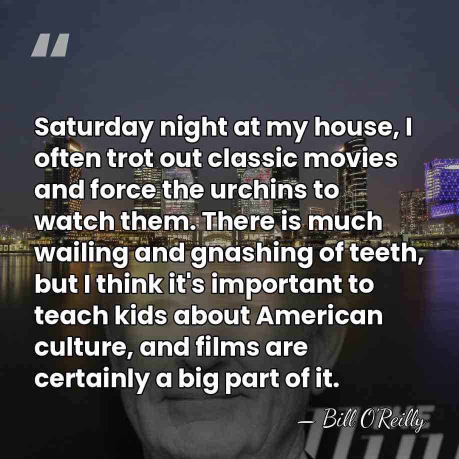 Saturday night at my house, I often trot out classic movies and&hellip; - Bill O'Reilly