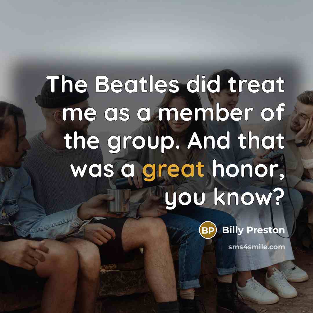 “The Beatles did treat me as a member of the…” quote by Billy Preston